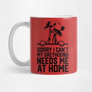 sorry i can't my Greyhound needs me at home Mug